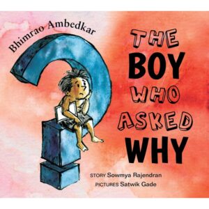 Bhimrao Ambedkar: The Boy Who Asked Why - English