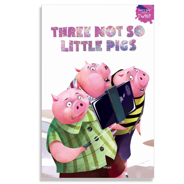 Three Not-So-Little Pigs: Fairytales With A Twist